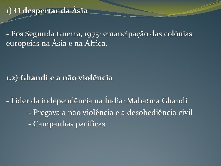 1) O despertar da Ásia - Pós Segunda Guerra, 1975: emancipação das colônias europeias