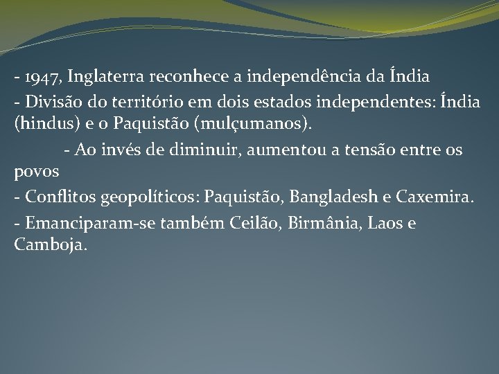 - 1947, Inglaterra reconhece a independência da Índia - Divisão do território em dois