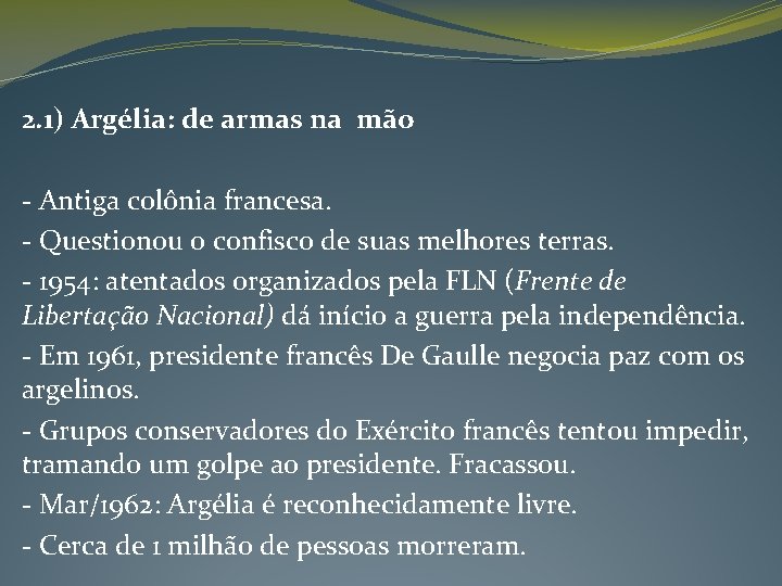 2. 1) Argélia: de armas na mão - Antiga colônia francesa. - Questionou o