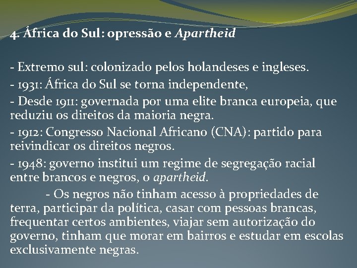 4. África do Sul: opressão e Apartheid - Extremo sul: colonizado pelos holandeses e