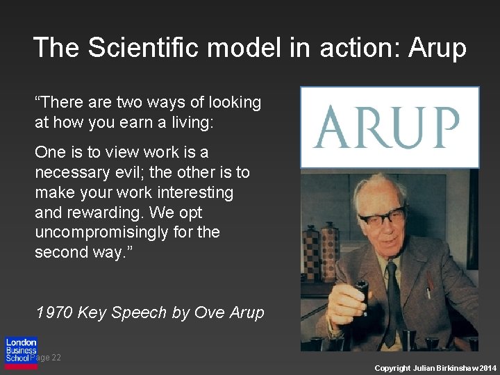 The Scientific model in action: Arup “There are two ways of looking at how