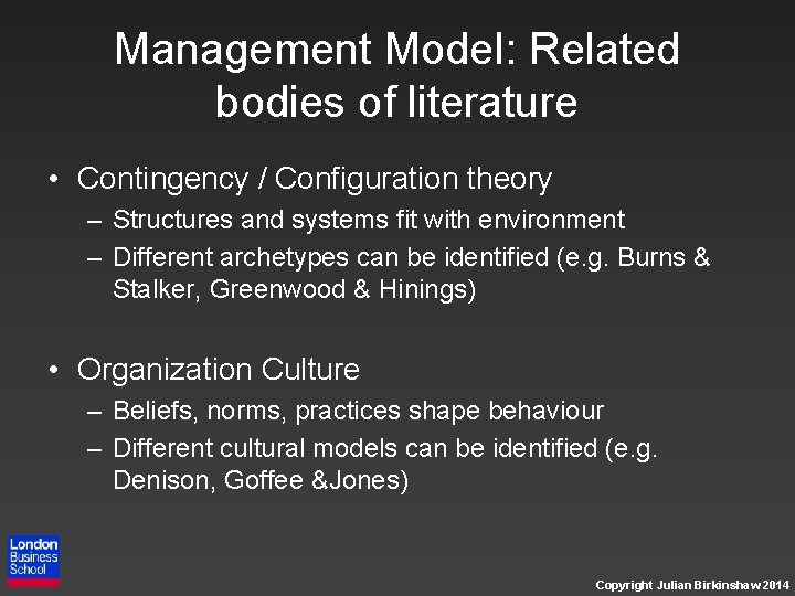 Management Model: Related bodies of literature • Contingency / Configuration theory – Structures and