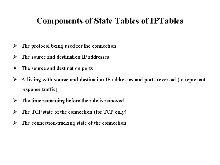 Components of State Tables of IPTables Ø The protocol being used for the connection