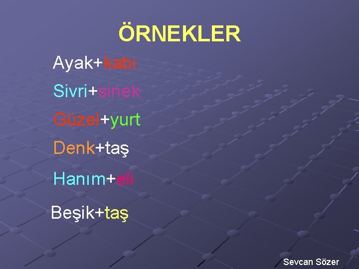 ÖRNEKLER Ayak+kabı Sivri+sinek Güzel+yurt Denk+taş Hanım+eli Beşik+taş Sevcan Sözer 