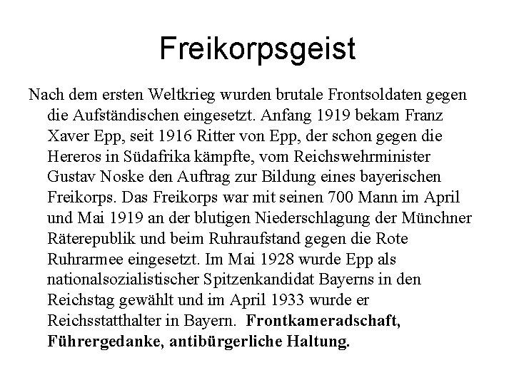 Freikorpsgeist Nach dem ersten Weltkrieg wurden brutale Frontsoldaten gegen die Aufständischen eingesetzt. Anfang 1919