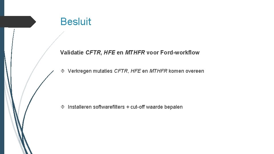 Besluit Validatie CFTR, HFE en MTHFR voor Ford-workflow Verkregen mutaties CFTR, HFE en MTHFR