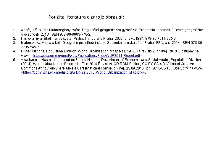 Použitá literatura a zdroje obrázků: 1. 2. 3. 4. 5. Anděl, Jiří. a kol.