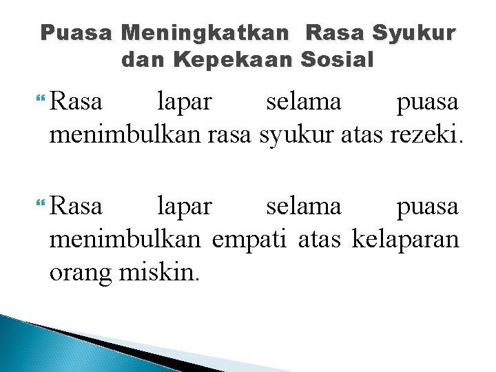 Puasa Meningkatkan Rasa Syukur dan Kepekaan Sosial Rasa lapar selama puasa menimbulkan rasa syukur