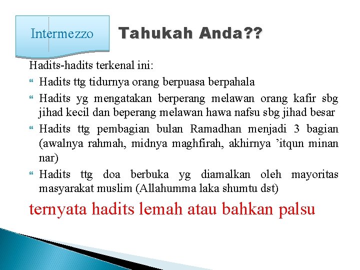 Intermezzo Tahukah Anda? ? Hadits-hadits terkenal ini: Hadits ttg tidurnya orang berpuasa berpahala Hadits