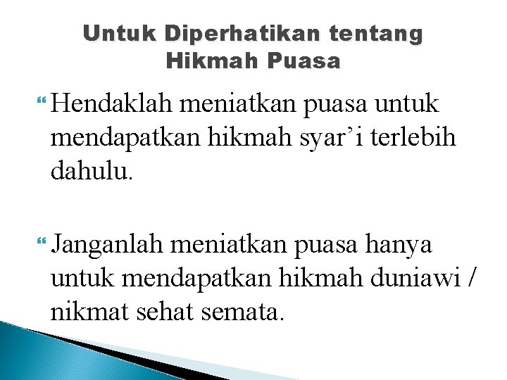 Untuk Diperhatikan tentang Hikmah Puasa Hendaklah meniatkan puasa untuk mendapatkan hikmah syar’i terlebih dahulu.