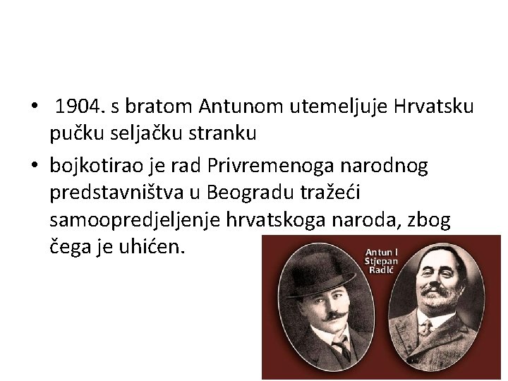  • 1904. s bratom Antunom utemeljuje Hrvatsku pučku seljačku stranku • bojkotirao je