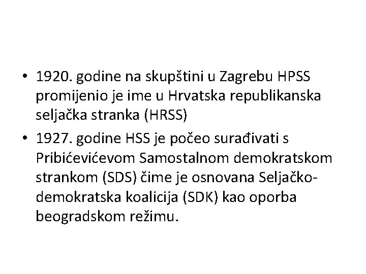  • 1920. godine na skupštini u Zagrebu HPSS promijenio je ime u Hrvatska