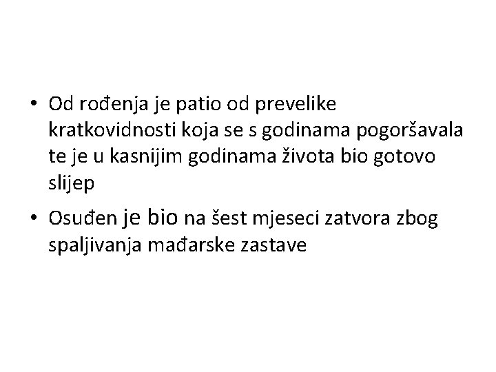  • Od rođenja je patio od prevelike kratkovidnosti koja se s godinama pogoršavala