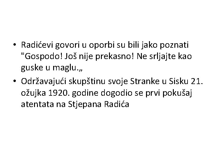  • Radićevi govori u oporbi su bili jako poznati "Gospodo! Još nije prekasno!