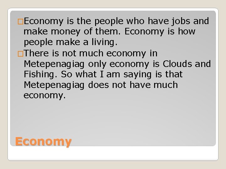 �Economy is the people who have jobs and make money of them. Economy is
