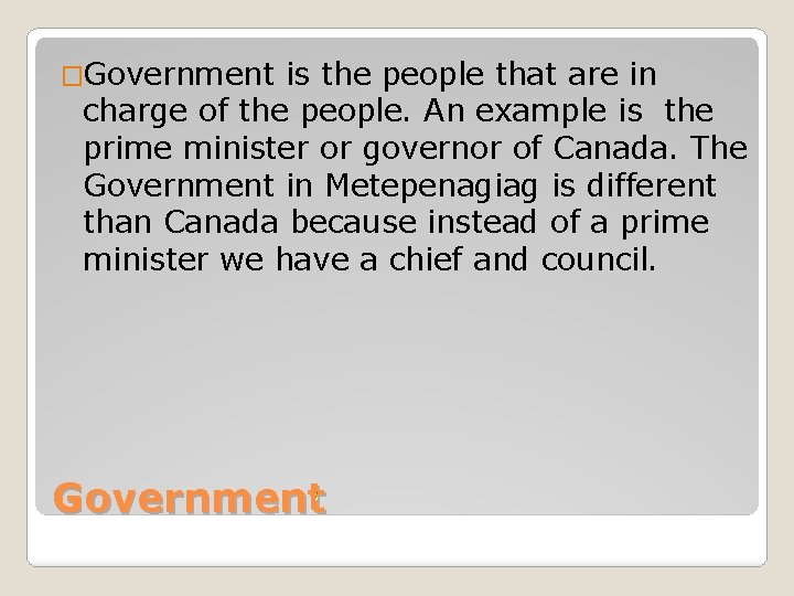 �Government is the people that are in charge of the people. An example is
