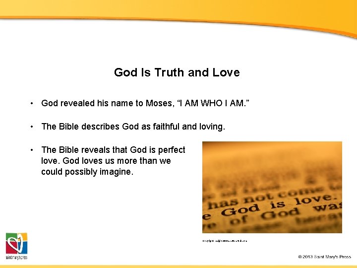 God Is Truth and Love • God revealed his name to Moses, “I AM