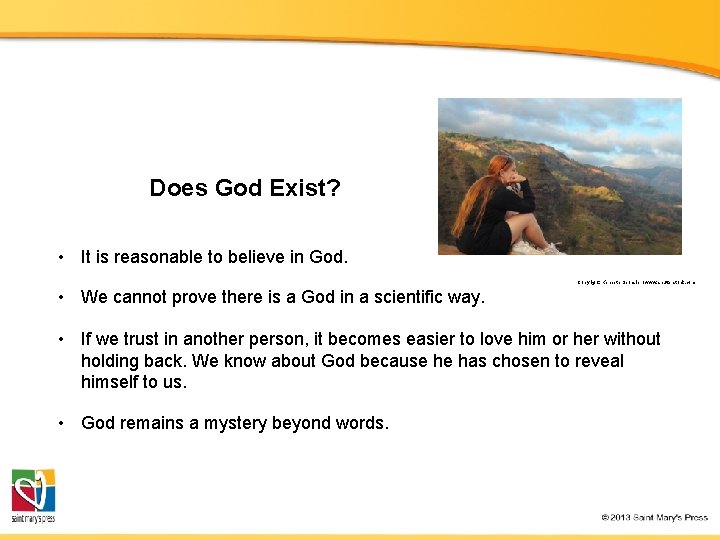 Does God Exist? • It is reasonable to believe in God. Copyright: Kenneth Sponsler