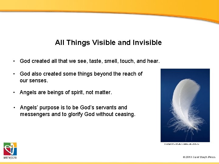 All Things Visible and Invisible • God created all that we see, taste, smell,