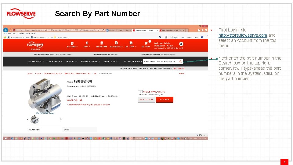 Search By Part Number • First Login into http: //store. flowserve. com and select