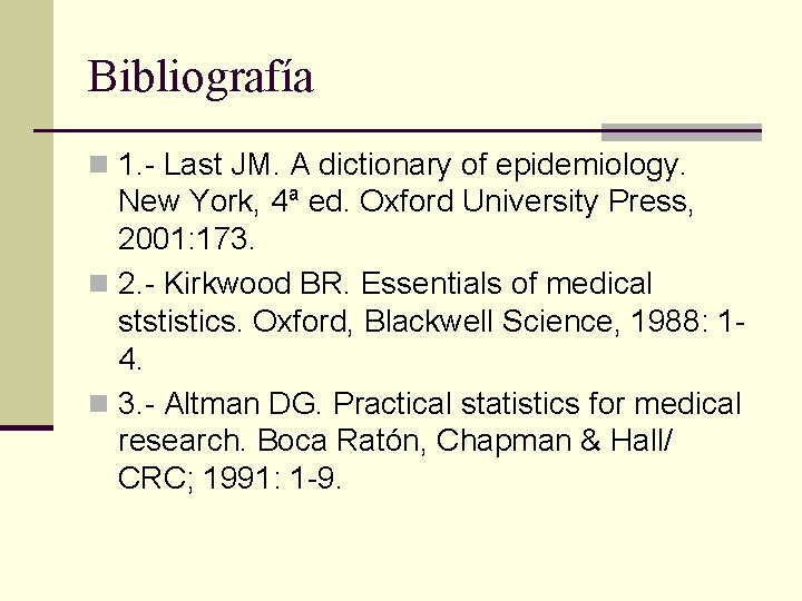 Bibliografía n 1. - Last JM. A dictionary of epidemiology. New York, 4ª ed.
