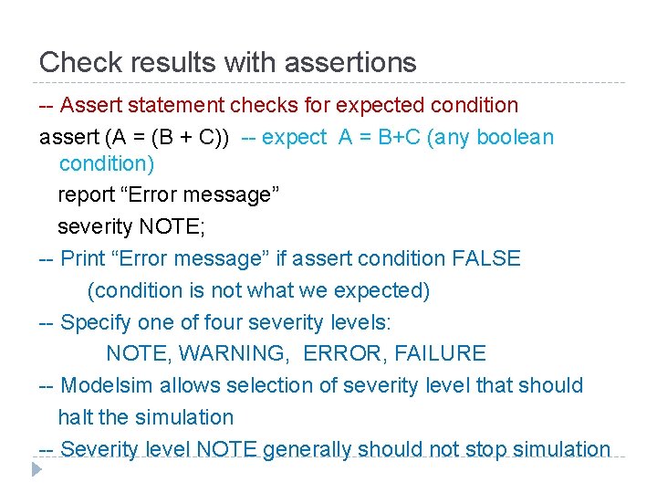 Check results with assertions -- Assert statement checks for expected condition assert (A =