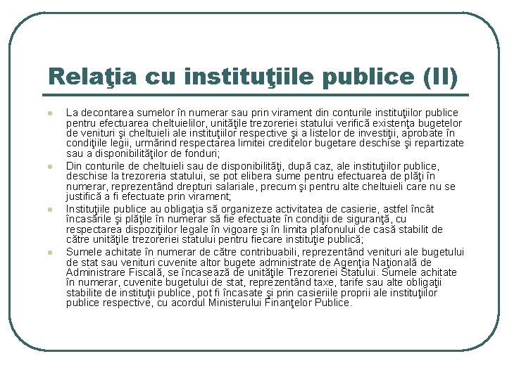 Relaţia cu instituţiile publice (II) l l La decontarea sumelor în numerar sau prin Relaţia cu instituţiile publice (II) l l La decontarea sumelor în numerar sau prin
