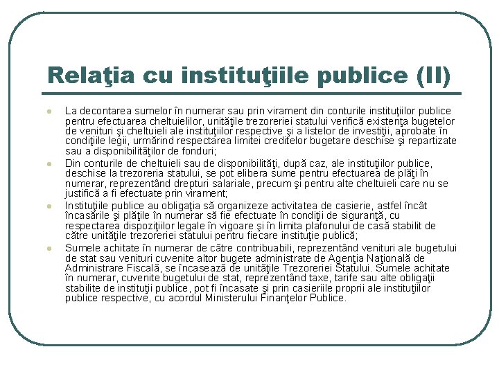 Relaţia cu instituţiile publice (II) l l La decontarea sumelor în numerar sau prin