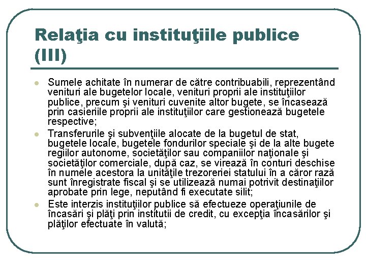 Relaţia cu instituţiile publice (III) l l l Sumele achitate în numerar de către Relaţia cu instituţiile publice (III) l l l Sumele achitate în numerar de către