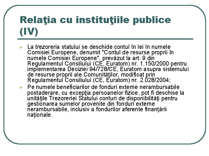 Relaţia cu instituţiile publice (IV) l l La trezoreria statului se deschide contul în Relaţia cu instituţiile publice (IV) l l La trezoreria statului se deschide contul în
