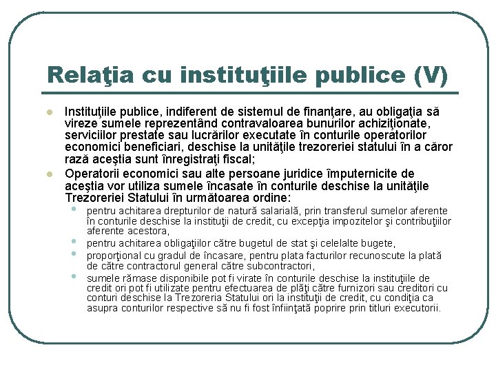 Relaţia cu instituţiile publice (V) l l Instituţiile publice, indiferent de sistemul de finanţare, Relaţia cu instituţiile publice (V) l l Instituţiile publice, indiferent de sistemul de finanţare,