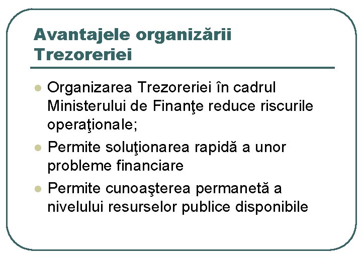 Avantajele organizării Trezoreriei l l l Organizarea Trezoreriei în cadrul Ministerului de Finanţe reduce Avantajele organizării Trezoreriei l l l Organizarea Trezoreriei în cadrul Ministerului de Finanţe reduce