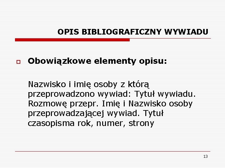 OPIS BIBLIOGRAFICZNY WYWIADU o Obowiązkowe elementy opisu: Nazwisko i imię osoby z którą przeprowadzono