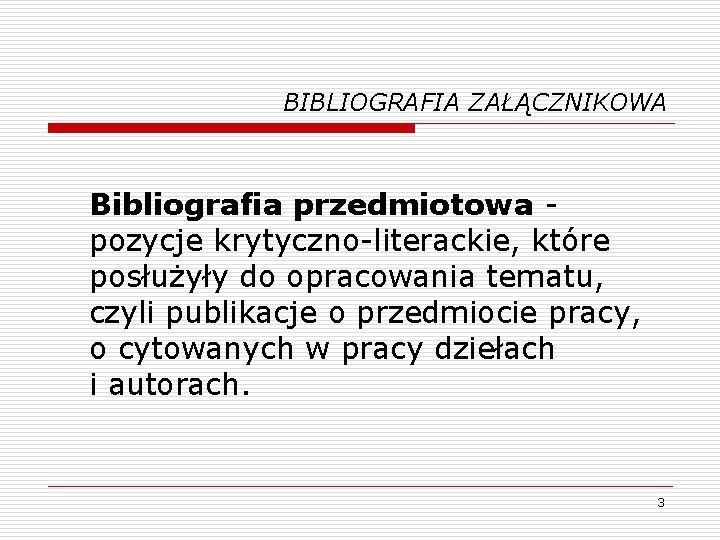 BIBLIOGRAFIA ZAŁĄCZNIKOWA Bibliografia przedmiotowa - pozycje krytyczno-literackie, które posłużyły do opracowania tematu, czyli publikacje