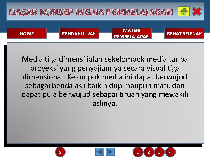 DASAR KONSEP MEDIA PEMBELAJARAN HOME PENDAHULUAN MATERI PEMBELAJARAN REHAT SEJENAK Media tiga dimensi ialah