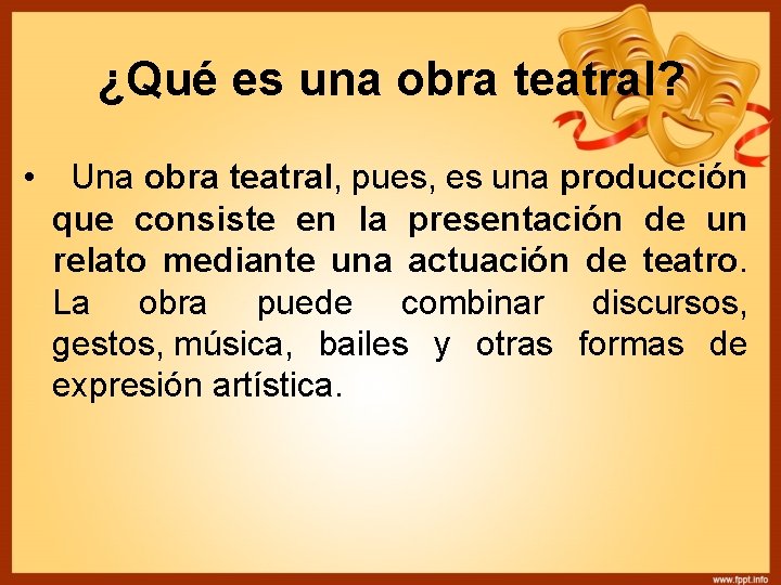 ¿Qué es una obra teatral? • Una obra teatral, pues, es una producción que ¿Qué es una obra teatral? • Una obra teatral, pues, es una producción que