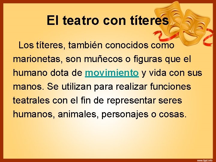 El teatro con títeres Los títeres, también conocidos como marionetas, son muñecos o figuras El teatro con títeres Los títeres, también conocidos como marionetas, son muñecos o figuras