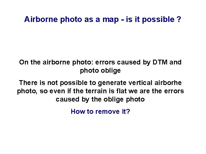 Airborne photo as a map - is it possible ? On the airborne photo: