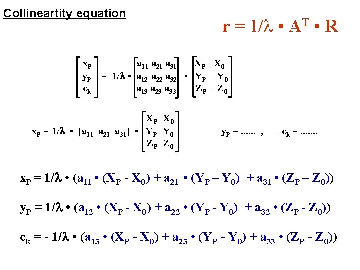 Collineartity equation r = 1/ • AT • R x. P a 11 a