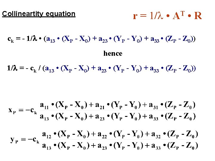 r = 1/ • AT • R Collineartity equation ck = - 1/ •