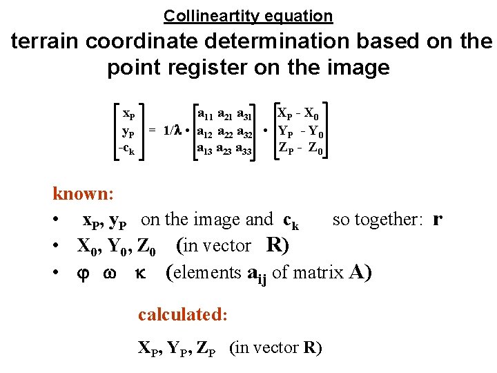 Collineartity equation terrain coordinate determination based on the point register on the image x.