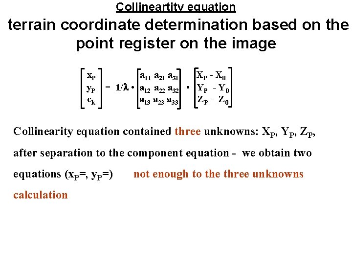 Collineartity equation terrain coordinate determination based on the point register on the image x.