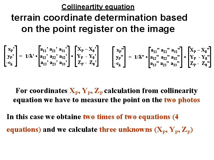 Collineartity equation terrain coordinate determination based on the point register on the image x.