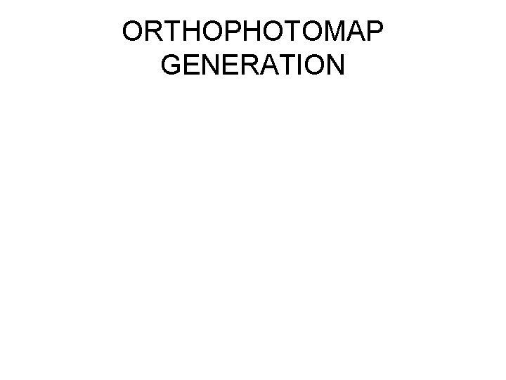 ORTHOPHOTOMAP GENERATION 
