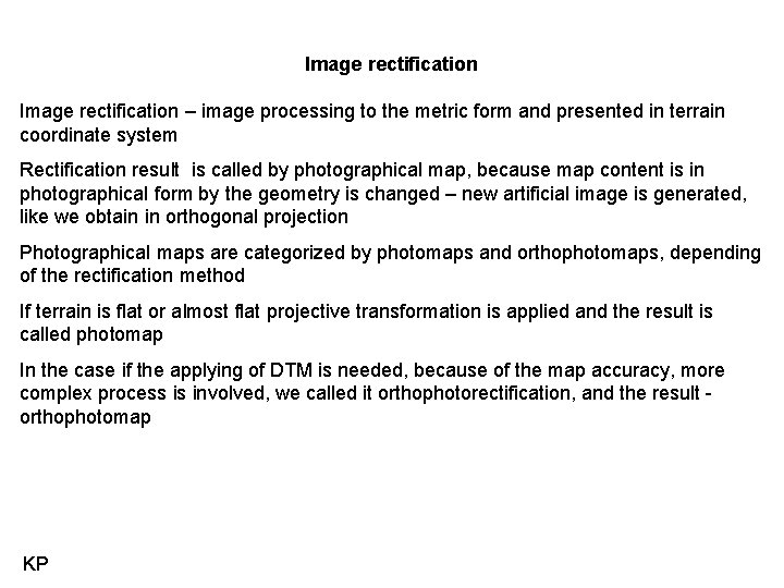 Image rectification – image processing to the metric form and presented in terrain coordinate