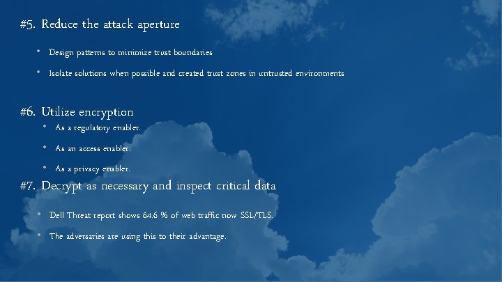 #5. Reduce the attack aperture • Design patterns to minimize trust boundaries • Isolate