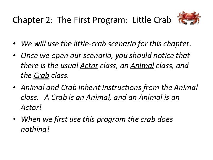 Chapter 2: The First Program: Little Crab • We will use the little-crab scenario