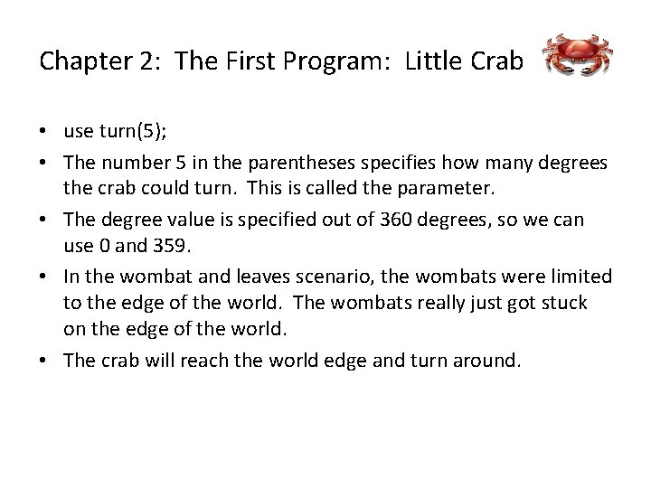 Chapter 2: The First Program: Little Crab • use turn(5); • The number 5