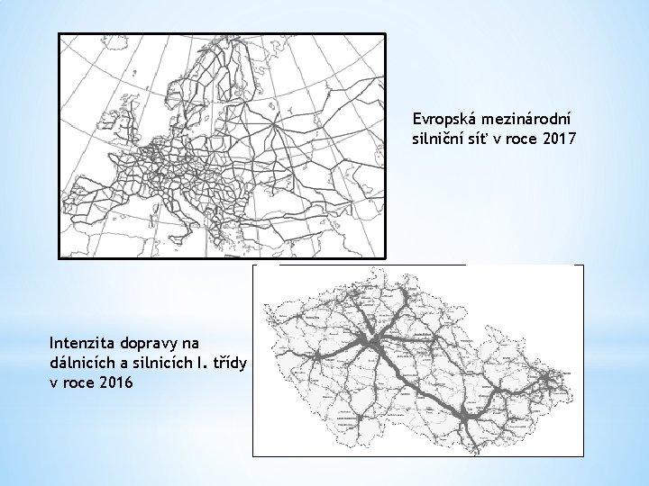 Evropská mezinárodní silniční síť v roce 2017 Intenzita dopravy na dálnicích a silnicích I.