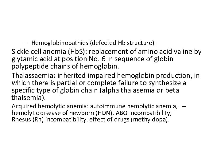 – Hemoglobinopathies (defected Hb structure): Sickle cell anemia (Hb. S): replacement of amino acid